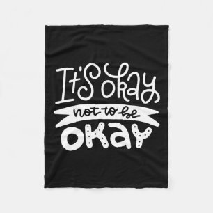 Okay Not To Be Okay Mental Health Suicide Awarenes Fleece Blanket