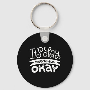 Okay Not To Be Okay Mental Health Suicide Awarenes Keychain