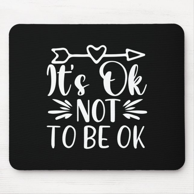 Okay Not To Be Okay Mental Health Suicide Awarenes Mouse Pad (Front)