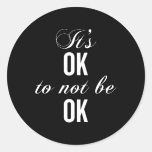 Okay Not To Be Okay T Resist Depression  Classic Round Sticker