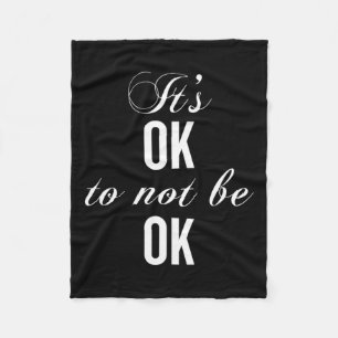Okay Not To Be Okay T Resist Depression Fleece Blanket