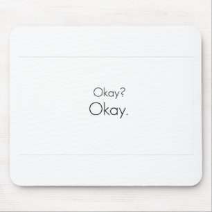 Okay? Okay. Mouse Pad
