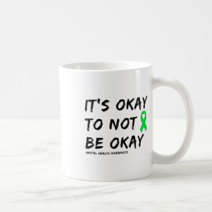Okay To Not Be Okay Mental Health Awareness 1 Coffee Mug
