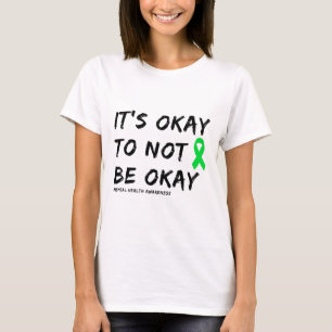 Okay To Not Be Okay Mental Health Awareness 1  T-Shirt