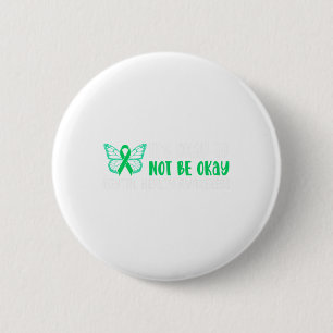 Okay To Not Be Okay Mental Health Awareness Ribbon 2 Inch Round Button