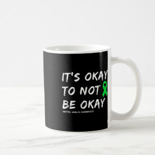 Okay To Not Be Okay Mental Health  Coffee Mug