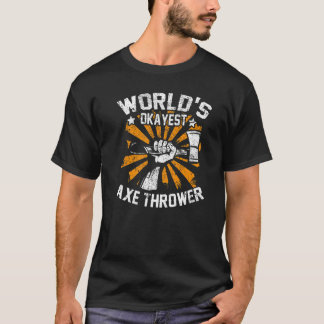 Okayest Axe Thrower Hatchet Throwing T-Shirt
