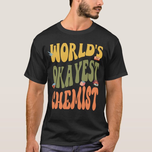 Okayest Chemist  60s 70s 80s Retro 90s Classic T-Shirt (Front)