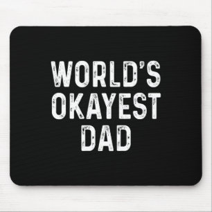 Okayest Dad Funny Fathers Day Gift Mouse Pad