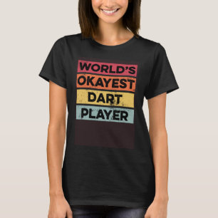 Okayest Dart Player  Darts Throwing Shooting T-Shirt