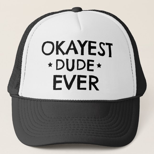 okayest dude ever trucker hat (Front)