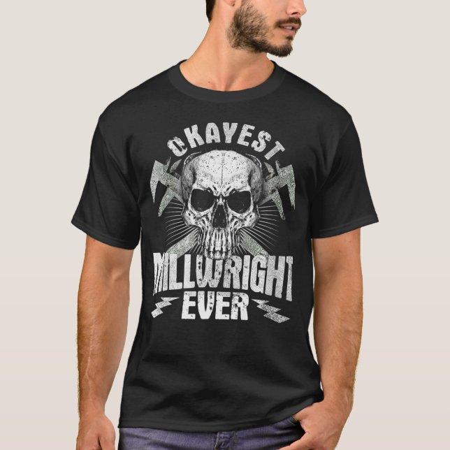 Okayest Millwright Ever Funny Skull Millwrights Pr T-Shirt (Front)