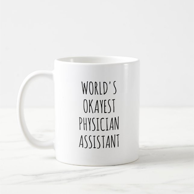 Okayest Physician Assistant Funny PA Coffee Mug (Left)