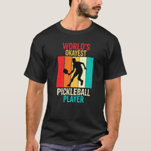 Okayest Pickleball Player Pickleball Paddle Men Wo T-Shirt