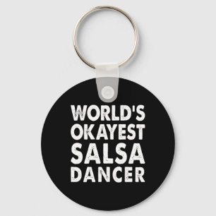 Okayest Salsa Dancer Shirt Gift Tee Funny Dancing Keychain