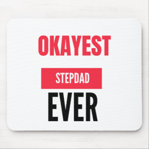 OKAYEST STEPDAD EVER MOUSE PAD