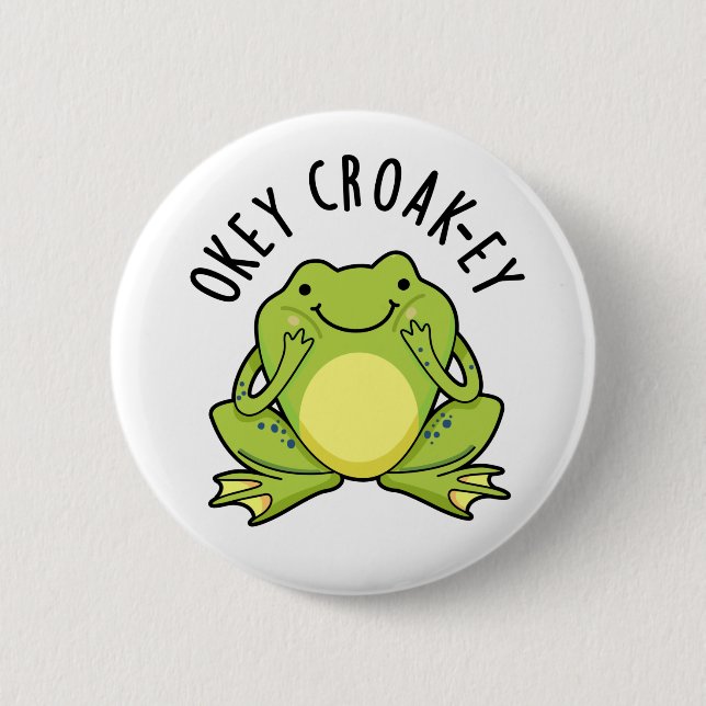 Okey Croak-ey Funny Frog Pun  2 Inch Round Button (Front)