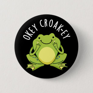 Okey Croak-ey Funny Frog Pun Dark BG 2 Inch Round Button