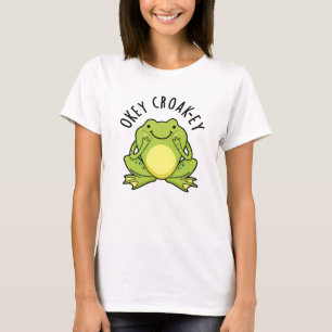 Okey Croak-ey Funny Frog Pun  T-Shirt