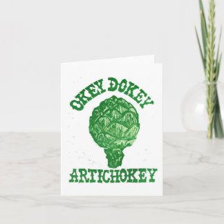 Okey Dokey Artichokey Greeting Card