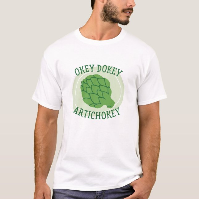 Okey Dokey Artichokey T-Shirt (Front)