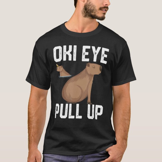 oki eye pull up for men women girls  Capybara meme T-Shirt (Front)
