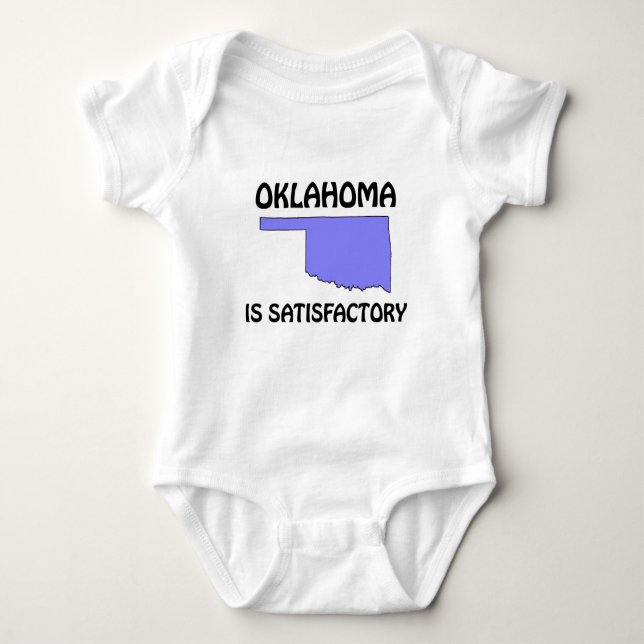 Oklahoma - Is Satisfactory Baby Bodysuit (Front)