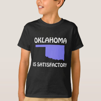 Oklahoma - Is Satisfactory T-Shirt