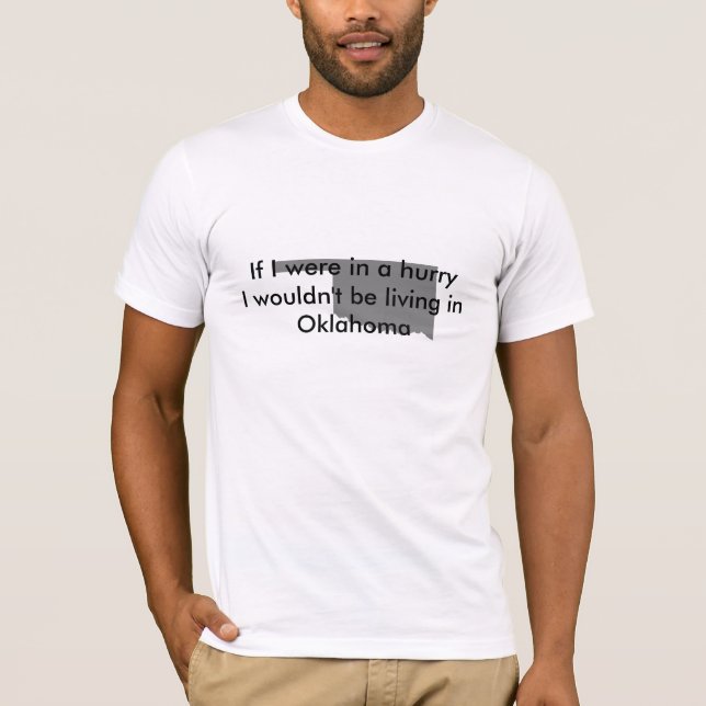 Oklahoma is slow T-Shirt (Front)