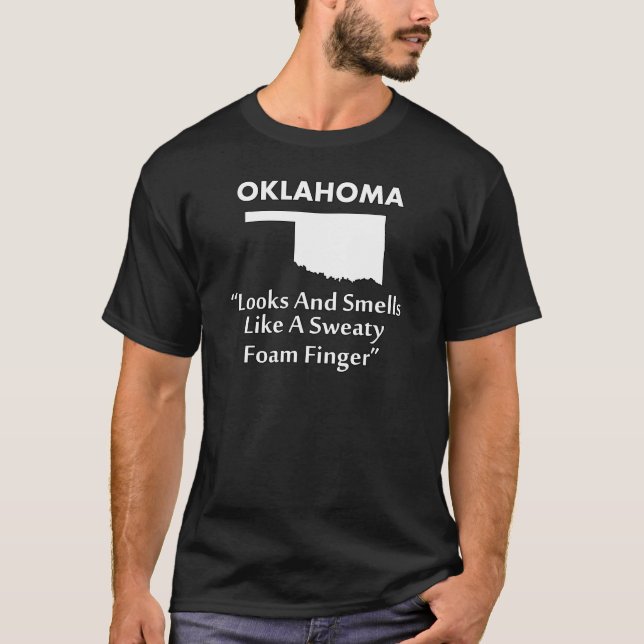 Oklahoma - Looks and Smells Like a Foam Finger T-Shirt (Front)