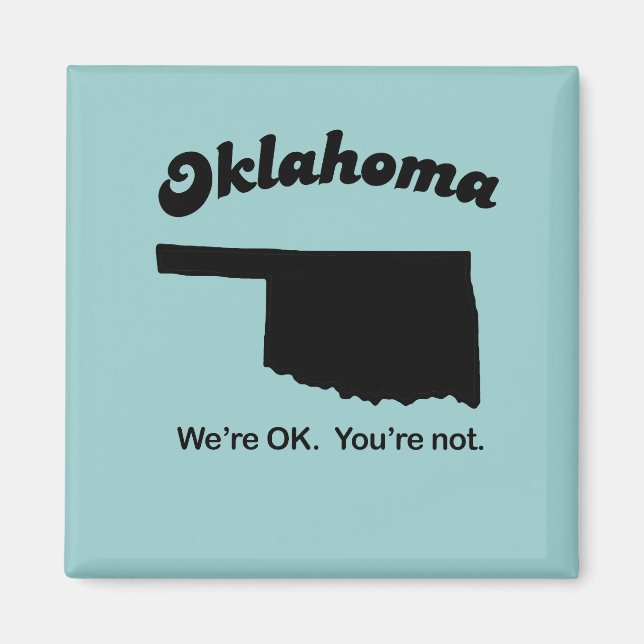 Oklahoma Motto - We're OK, You're not Magnet (Front)