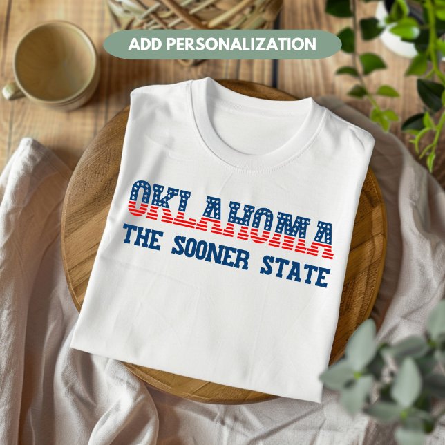 Oklahoma Patriotic The Sooner State Custom T-Shirt (Creator Uploaded)
