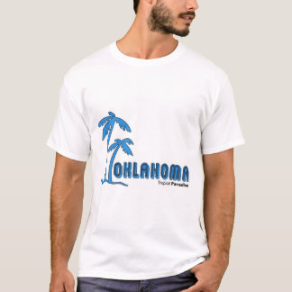Oklahoma...Tropical Paradise part 2 T-Shirt