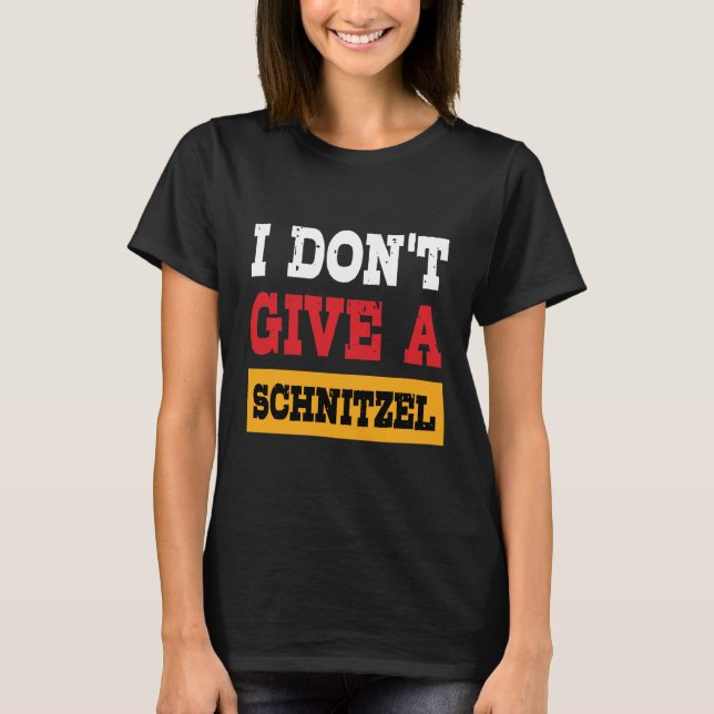 Oktoberfest Dont Give Schnitzel German Flag T-Shirt (Front)