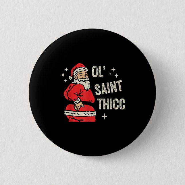 Ol' Saint Thicc Christmas, Funny Ty Santa Christma 2 Inch Round Button (Front)