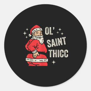 Ol' Saint Thicc Christmas, Funny Ty Santa Christma Classic Round Sticker