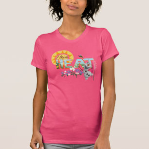 Olaf   I Love the Heat and Sunshine T-Shirt