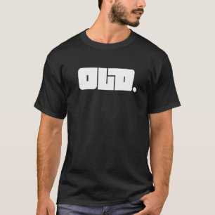 Old  40th 50th 60th 70th Birthday Gag  Party Idea T-Shirt