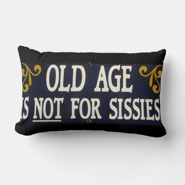 "Old Age Is Not For Sissies" Lumbar Pillow (Front)