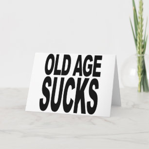 Old Age Sucks Card