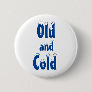 Old and Cold 2 Inch Round Button