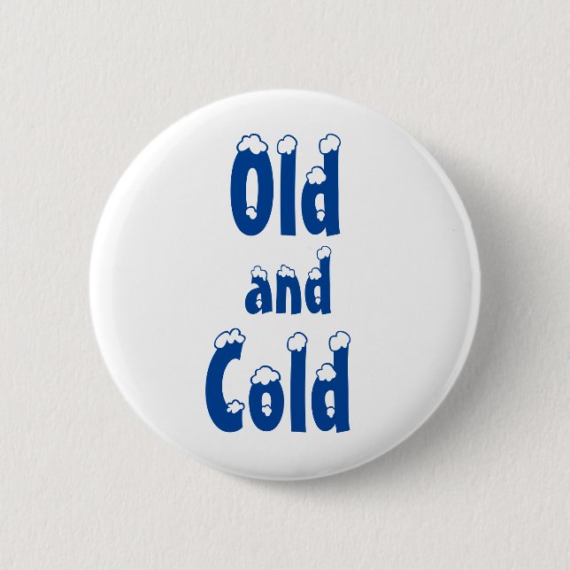 Old and Cold 2 Inch Round Button (Front)
