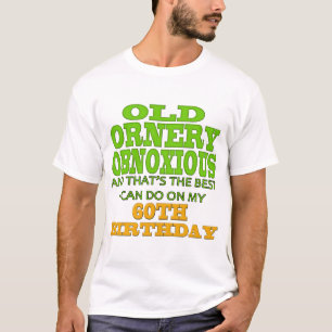 Old and Ornery 60th Birthday Gifts T-Shirt