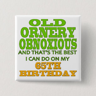 Old and Ornery 65th Birthday Gifts 2 Inch Square Button