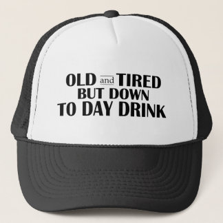 Old and Tired Day Drinking Hat