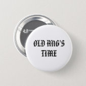 OLD ANG'S TIME 2 INCH ROUND BUTTON (Front & Back)