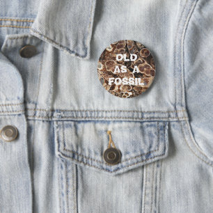 Old as a Fossil Funny Birthday 2 Inch Round Button