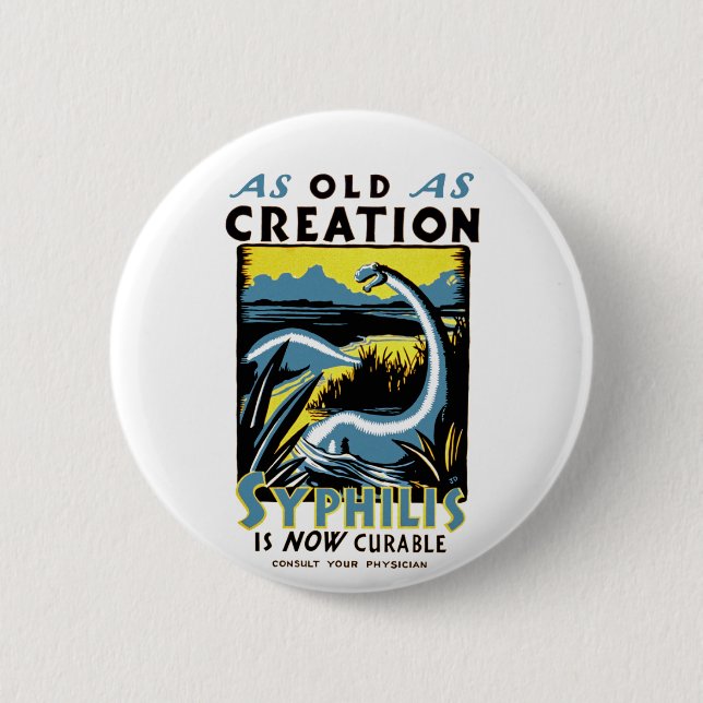 Old As Creation ~ Syphilis is Now Curable 2 Inch Round Button (Front)