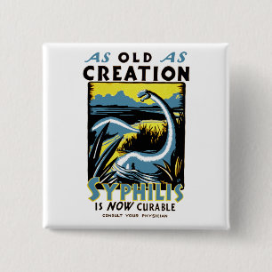 Old As Creation ~ Syphilis is Now Curable 2 Inch Square Button