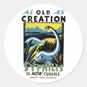Old As Creation ~ Syphilis is Now Curable Classic Round Sticker